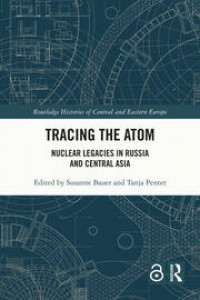 Tracing the atom :nuclear legacies in Russia and Central Asia