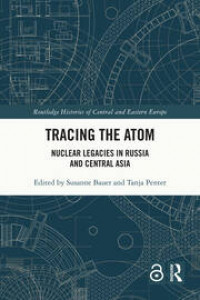 Image of Tracing the atom :nuclear legacies in Russia and Central Asia