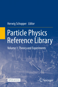 Particle physics reference library :volume 1:t and experiments